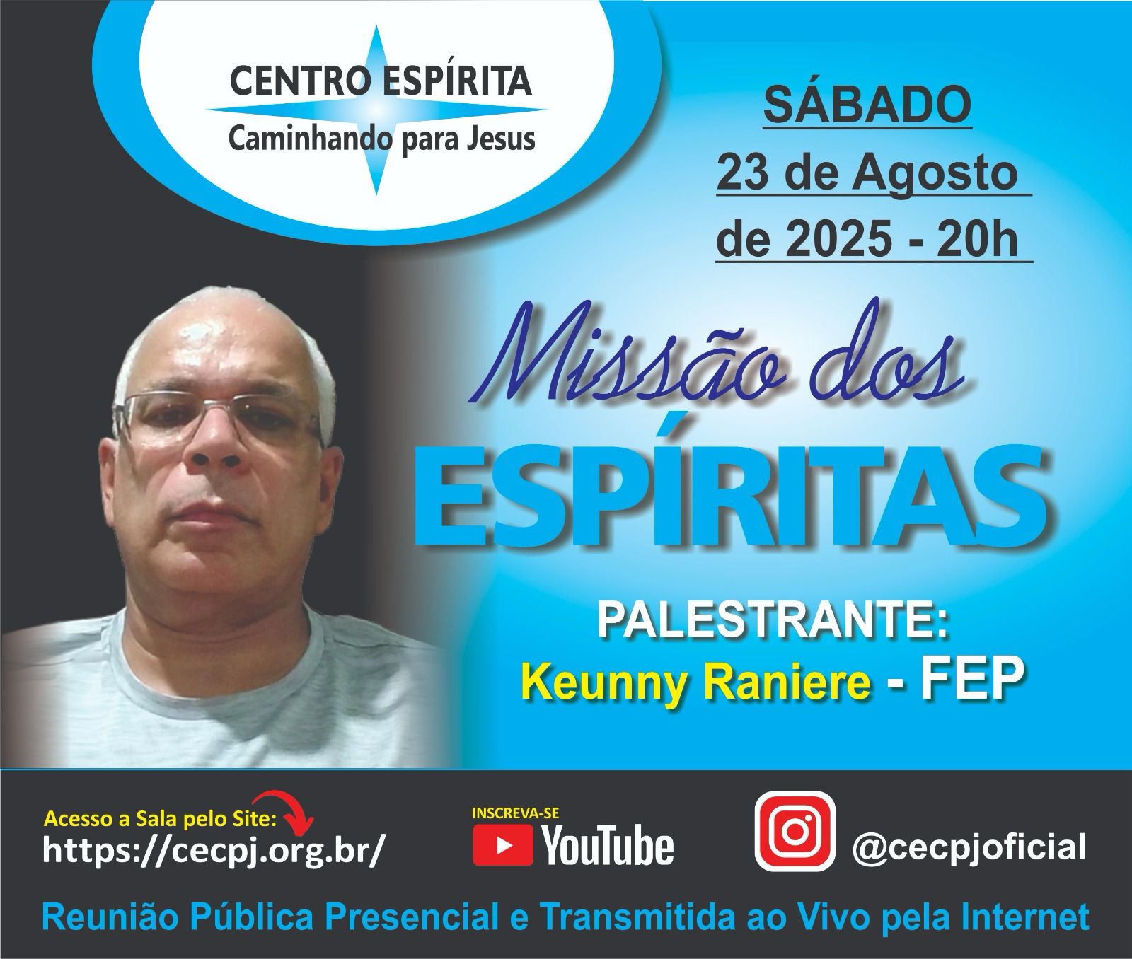 Centro Espírita Caminhando para Jesus - CECPJ EM CASA  Dia 23/08/2025 às 20:00, Palestra "Missão dos Espíritas." com Keunny Raniere.