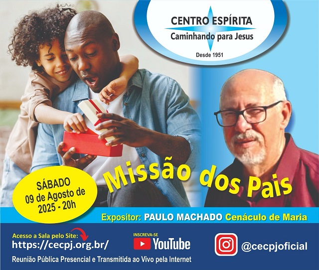 Centro Espírita Caminhando para Jesus - CECPJ EM CASA  Dia 09/08/2025 às 20:00, Palestra "Missão dos Pais." Paulo Machado.