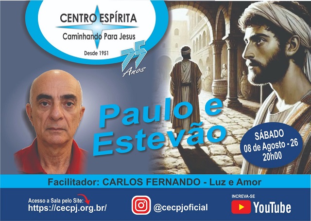 Centro Espírita Caminhando para Jesus - CECPJ  Dia 08/08/2026 às 20:00, Palestra " Paulo e Estevão." com Carlos Fernando.