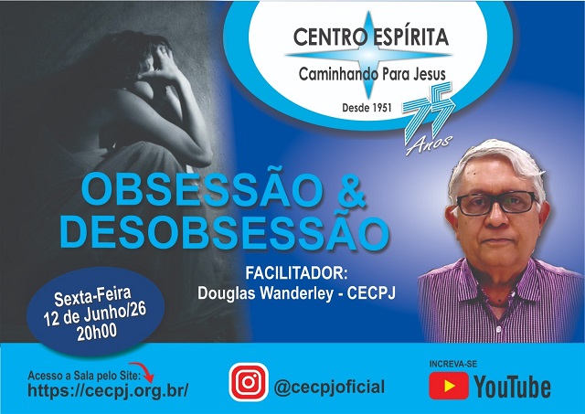 Centro Espírita Caminhando para Jesus - CECPJ  Dia 12/06/2026 às 20:00, Palestra " Obsessão e Desobsessão." com Douglas Wanderley.