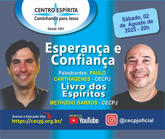 Centro Espírita Caminhando para Jesus - CECPJ EM CASA  Dia 02/08/2025 às 20:00, Palestra "Esperança e Confiança." com Paulo Carthagenes.