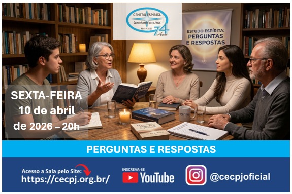 Centro Espírita Caminhando para Jesus - CECPJ  Dia 10/04/2026 às 20:00, Palestra " Perguntas e Respostas".