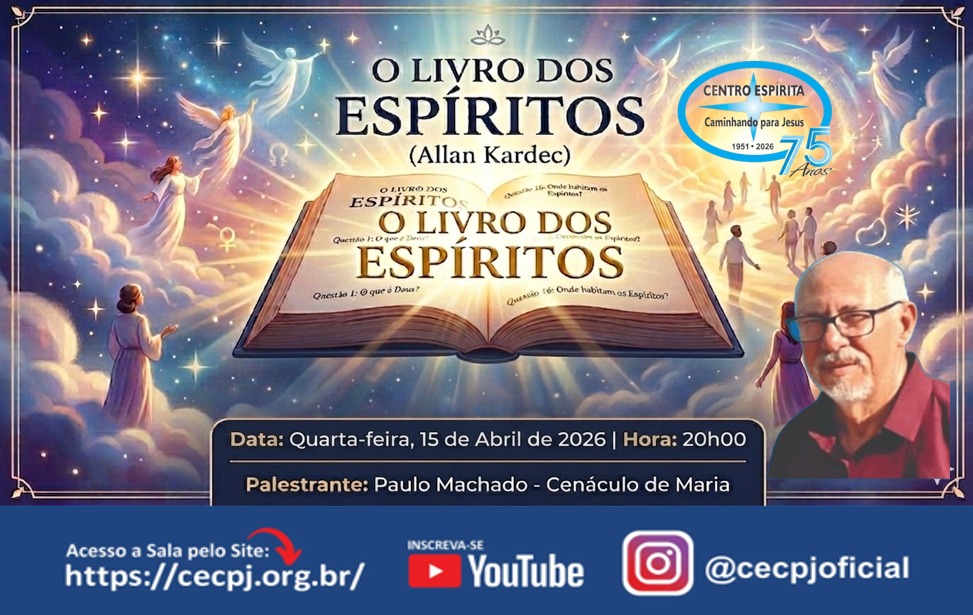 Centro Espírita Caminhando para Jesus - CECPJ  Dia 15/04/2026 às 20:00, Palestra " O Livro dos Espíritos." com Paulo Machado.